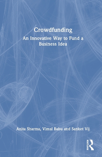 Crowdfunding: An Innovative Way to Fund a Business Idea.