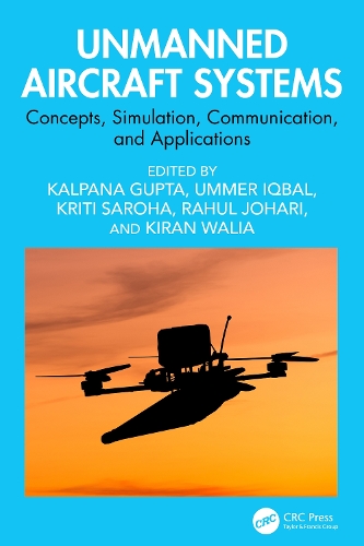 Unmanned Aircraft Systems: Concepts, Simulation, Communication, and Applications.