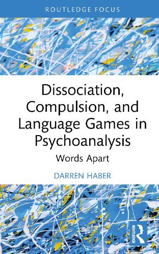 Dissociation, Compulsion, and Language Games in Psychoanalysis