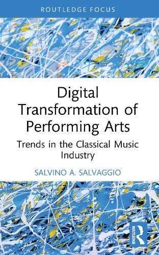 Digital Transformation of Performing Arts: Trends in the Classical Music Industry.