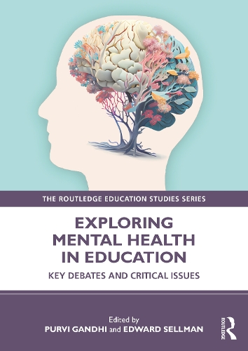 Exploring Mental Health in Education: Key Debates and Critical Issues.