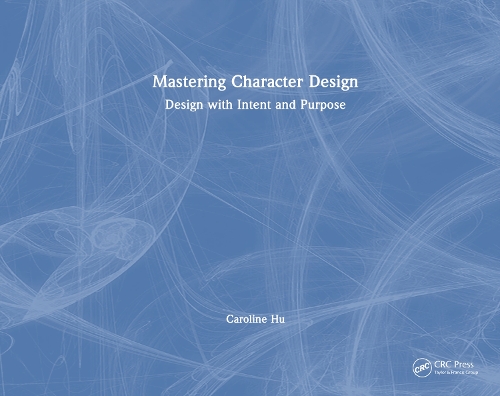 Mastering Character Design: Design with Intent and Purpose.