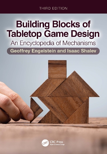 Building Blocks of Tabletop Game Design: An Encyclopedia of Mechanisms. 3rd edition