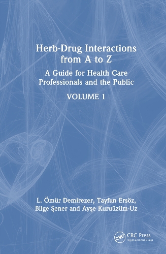 Herb-Drug Interactions from A to Z: A Guide for Health Care Professionals and the Public Volume 1.
