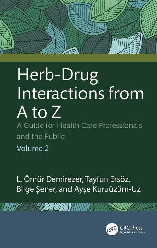 Herb-Drug Interactions from A to Z: A Guide for Health Care Professionals and the Public Volume 2.
