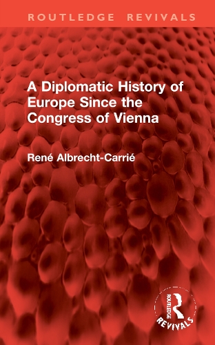 A Diplomatic History of Europe Since the Congress of Vienna.