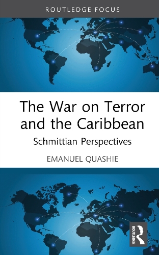 The War on Terror and the Caribbean: Schmittian Perspectives.