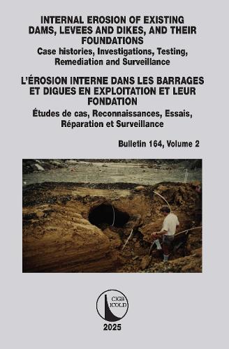 INTERNAL EROSION OF EXISTING DAMS, LEVEES AND DIKES, AND THEIR FOUNDATIONS / L'EROSION INTERNE DANS LES BARRAGES ET DIGUES EN EXPLOITATION ET LEUR FONDATION: Case histories, Investigations, Testing, Remediation and Surveillance / Etudes de cas, Reconnaissances, Essais, Reparation et Surveillance.