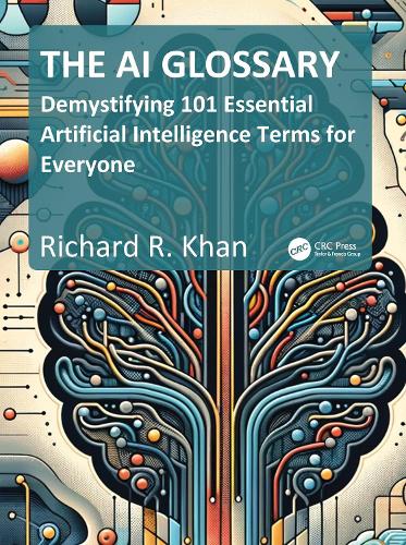 The AI Glossary: Demystifying 101 Essential Artificial Intelligence Terms for Everyone.