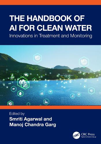The Handbook of AI for Clean Water: Innovations in Treatment and Monitoring.