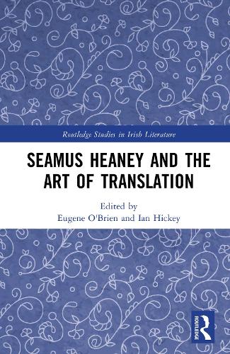 Seamus Heaney and the Art of Translation.