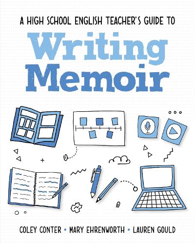 A High School English Teacher's Guide to Writing Memoir.