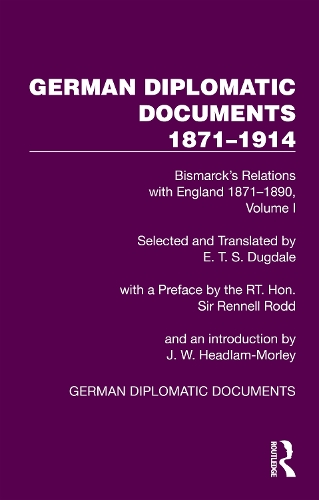 German Diplomatic Documents 1871-1914 Volume 1: Bismarck's Relations with England 1871-1890.