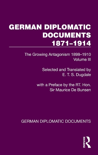 German Diplomatic Documents 1871-1914 Volume 3: The Growing Antagonism 1898-1910.