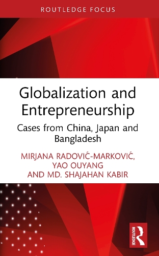 Globalization and Entrepreneurship: Cases from China, Japan and Bangladesh.
