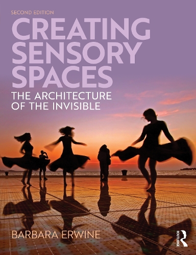 Creating Sensory Spaces: The Architecture of the Invisible. 2nd edition
