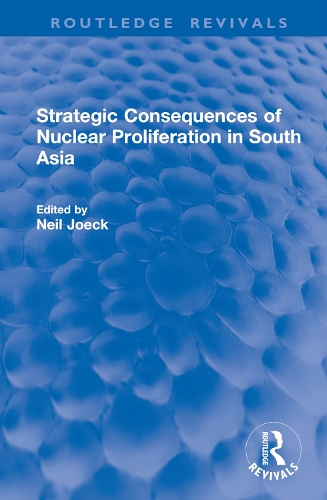 Strategic Consequences of Nuclear Proliferation in South Asia.