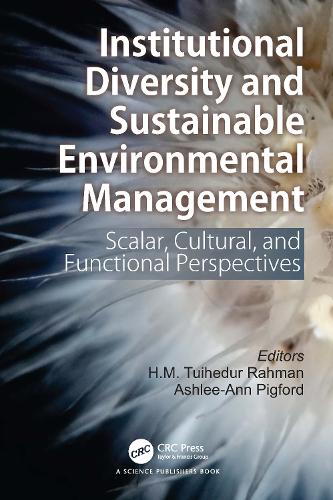 Institutional Diversity and Sustainable Environmental Management: Scalar, Cultural, and Functional Perspectives.