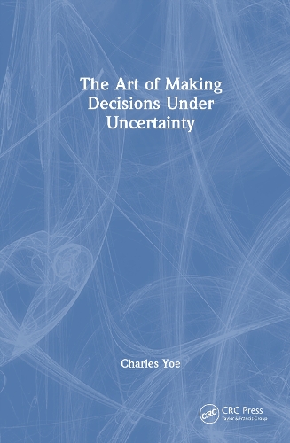 The Art of Making Decisions Under Uncertainty.