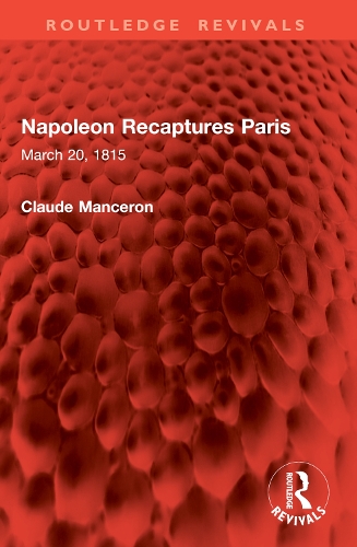 Napoleon Recaptures Paris: March 20, 1815.