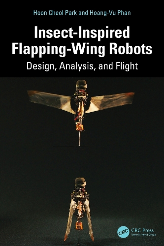 Insect-Inspired Flapping-Wing Robots: Design, Analysis, and Flight.