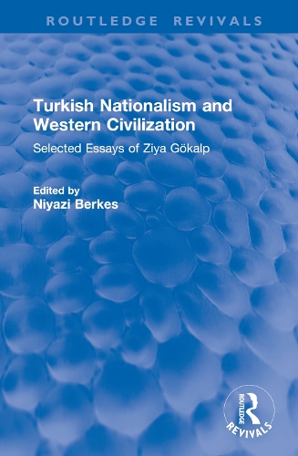 Turkish Nationalism and Western Civilization: Selected Essays of Ziya Goekalp.