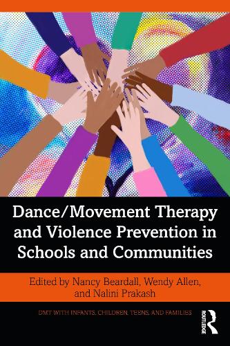 Dance/Movement Therapy and Violence Prevention in Schools and Communities.