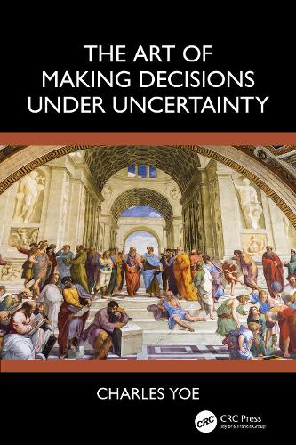 The Art of Making Decisions Under Uncertainty.