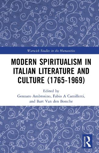 Modern Spiritualism in Italian Literature and Culture (1765-1969).
