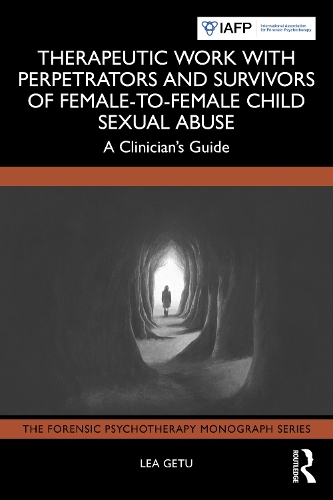Therapeutic Work with Perpetrators and Survivors of Female-to-Female Child Sexual Abuse: A Clinician's Guide.