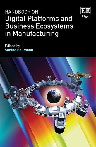 Handbook on Digital Platforms and Ecosystems in Manufacturing.