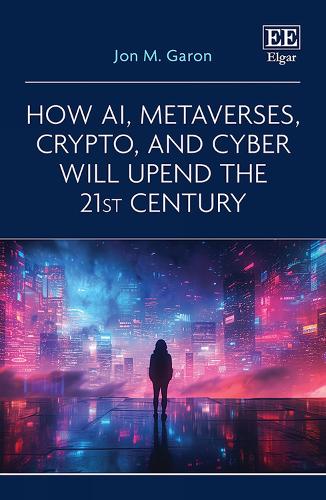 How AI, Metaverses, Crypto, and Cyber will Upend the 21st Century.