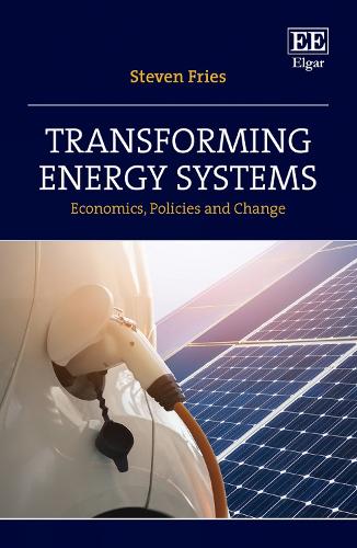 Transforming Energy Systems: Economics, Policies and Change.