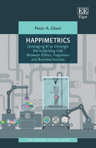 Happimetrics: Leveraging AI to Untangle the Surprising Link Between Ethics, Happiness and Business Success.