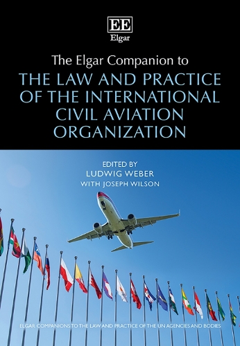 The Elgar Companion to the Law and Practice of the International Civil Aviation Organization.