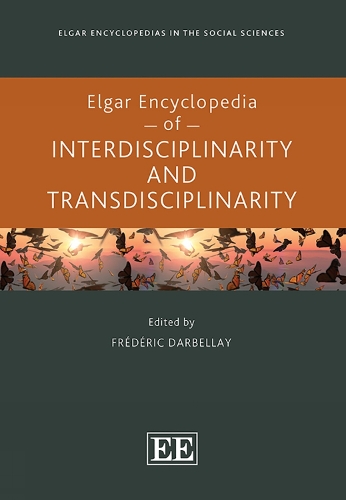 Elgar Encyclopedia of Interdisciplinarity and Transdisciplinarity.