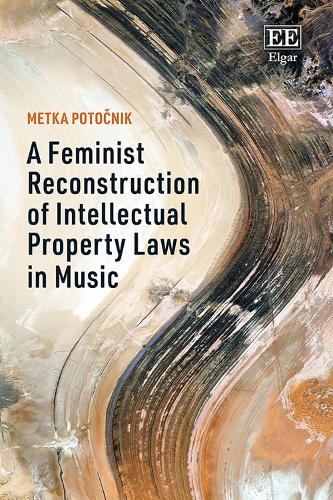 A Feminist Reconstruction of Intellectual Property Laws in Music.