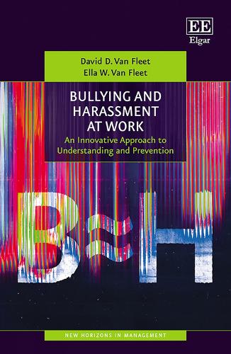 Bullying and Harassment at Work: An Innovative Approach to Understanding and Prevention.
