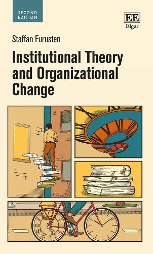 Institutional Theory and Organizational Change: Second Edition. 2nd edition