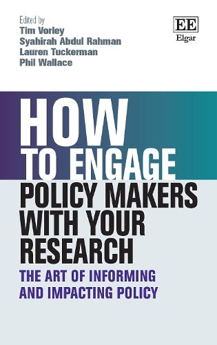 How to Engage Policy Makers with Your Research: The Art of Informing and Impacting Policy.