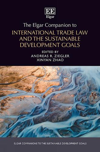 The Elgar Companion to International Trade Law and the Sustainable Development Goals.