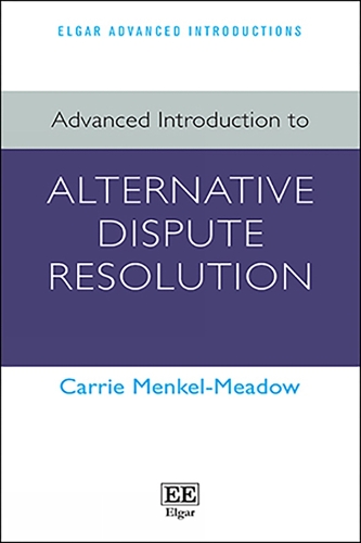 Advanced Introduction to Alternative Dispute Resolution.