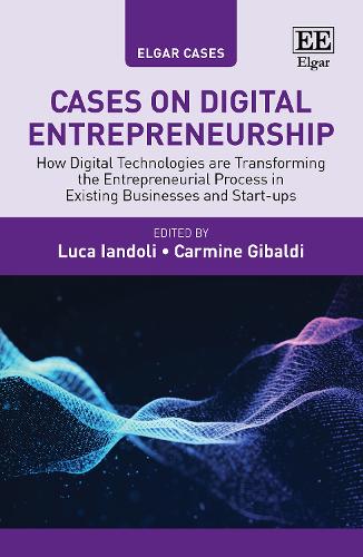 Cases on Digital Entrepreneurship: How Digital Technologies are Transforming the Entrepreneurial Process in Existing Businesses and Start-ups ?.