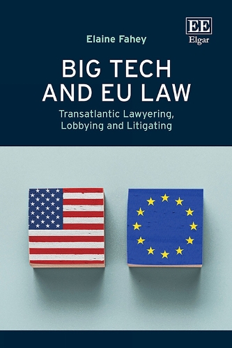 Big Tech and EU Law: Transatlantic Lawyering, Lobbying and Litigating.