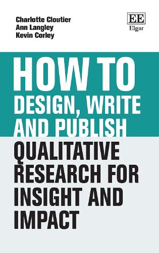 How to Design, Write and Publish Qualitative Research for Insight and Impact.