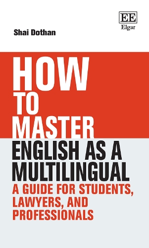 How To Master English as a Multilingual: A Guide for Students, Lawyers, and Professionals.