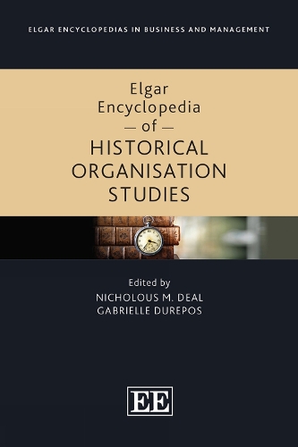 Elgar Encyclopedia of Historical Organisation Studies.