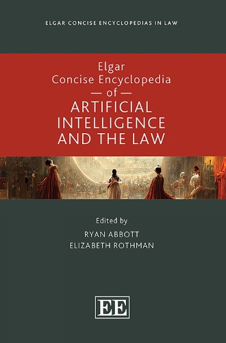 Elgar Concise Encyclopedia of Artificial Intelligence and the Law.
