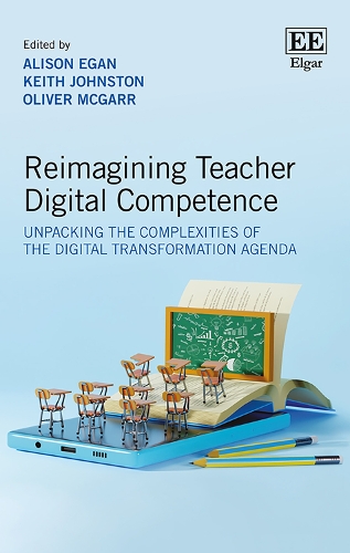 Reimagining Teacher Digital Competence: Unpacking the Complexities of the Digital Transformation Agenda.