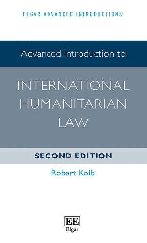 Advanced Introduction to International Humanitarian Law.